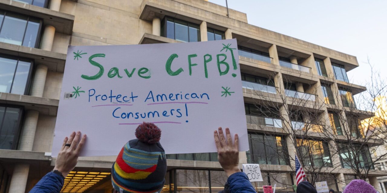 What does having the Consumer Financial Protection Bureau on hold mean for consumers?