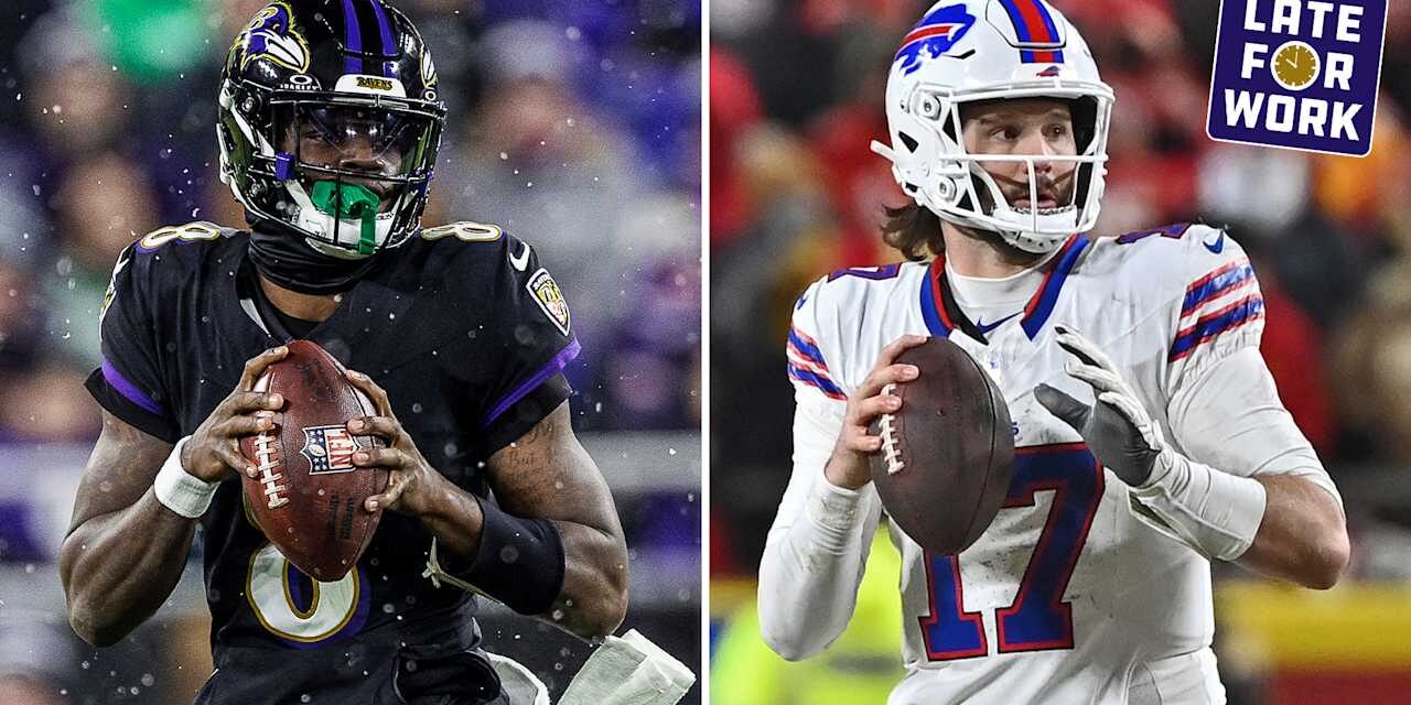 Late for Work: Who’s No. 1 in Final QB Rankings, Lamar Jackson or Josh Allen?